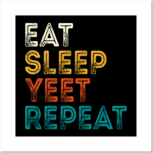 Eat Sleep Yeet Repeat Posters and Art